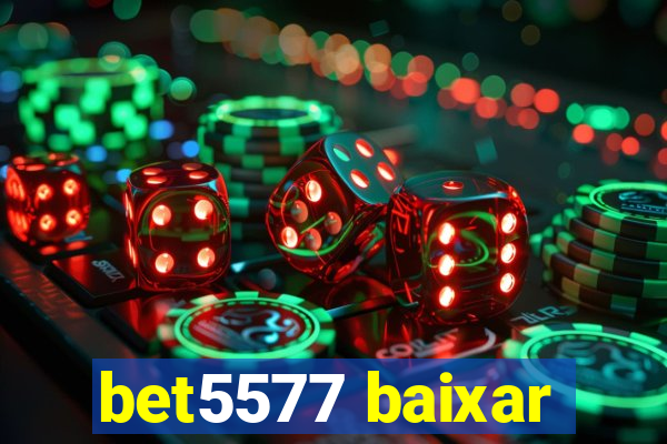 bet5577 baixar